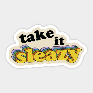 Take it Sleazy Sticker